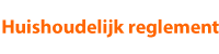 Huishoudelijk reglement